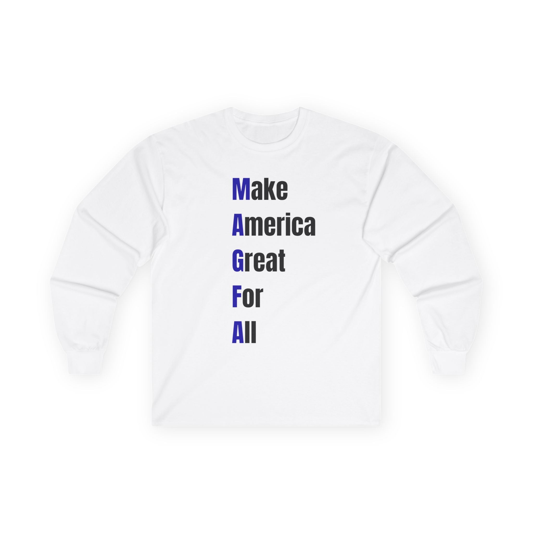 Long Sleeve Tee — "Make America Great For All" Political Slogan Shirt