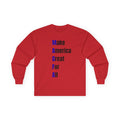 Long Sleeve Tee — "Make America Great For All" Political Slogan Shirt