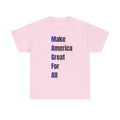 Make America Great For All T-Shirt – Inclusive Political Statement Tee